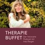Therapie-Buffet – der herznahe Podcast mit Ines Rieger Therapie-Buffet – der herznahe Podcast mit Ines Rieger