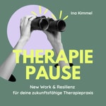 THERAPIEPAUSE: New Work & Resilienz für deine zukunftsfähige Therapiepraxis THERAPIEPAUSE: New Work & Resilienz für deine zukunftsfähige Therapiepraxis
