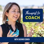 Therapist to Coach Podcast Therapist to Coach