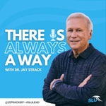 Logo of the podcast There Is Always A Way with Dr. Jay Strack Logo of the podcast There Is Always A Way with Dr. Jay Strack