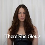 There She Glows with Becca Nicholls Podcast There She Glows with Becca Nicholls