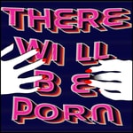 Logo of the podcast There Will Be Porn Podcast There Will Be Porn