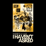 Logo of the podcast There's A Lot I Haven't Asked Podcast There's A Lot I Haven't Asked