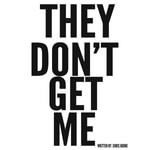 Logo of the podcast THEY DON'T GET ME Podcast THEY DON'T GET ME