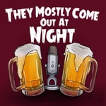 Logo of the podcast They Mostly Come Out At Night Podcast. Podcast They Mostly Come Out At Night Podcast.