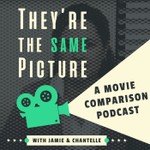 Logo of the podcast They're the Same Picture: A Movie Comparison Podcast Podcast They're the Same Picture: A Movie Comparison Podcast
