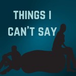 Logo of the podcast Things I Can't Say Podcast Things I Can't Say