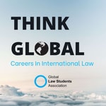 Logo of the podcast Think Global: Careers in International Law Podcast Think Global: Careers in International Law