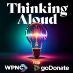 Logo of the podcast Thinking Aloud: powerful podcasts from WPNC and goDonate Podcast Thinking Aloud: powerful podcasts from WPNC and goDonate