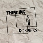 Logo of the podcast Thinking Around Corners Podcast Thinking Around Corners