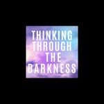 Logo of the podcast Thinking Through the Darkness Podcast Thinking Through the Darkness