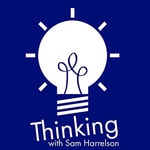 Logo of the podcast Thinking with Sam Harrelson Podcast Thinking with Sam Harrelson