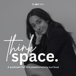 Thinkspace Podcast Podcast Thinkspace Podcast