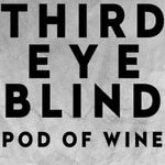 Logo of the podcast Third Eye Blind: Pod of Wine Podcast Third Eye Blind: Pod of Wine