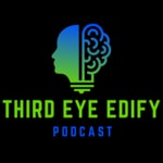 Logo of the podcast Third Eye Edify Podcast Podcast Third Eye Edify Podcast