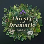 Logo of the podcast Thirsty and Dramatic: Unscripted Podcast Thirsty and Dramatic: Unscripted