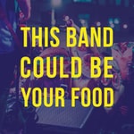 Logo of the podcast This Band Could Be Your Food Podcast This Band Could Be Your Food