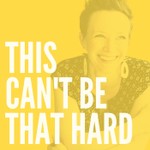 This Can't Be That Hard Podcast This Can't Be That Hard