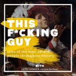 This Fucking Guy Podcast This Fucking Guy