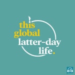 Logo of the podcast This Global Latter-day Life Podcast This Global Latter-day Life