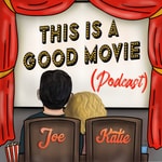 Logo of the podcast This Is A Good Movie Podcast Podcast This Is A Good Movie Podcast