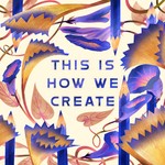 This is How We Create Podcast This is How We Create