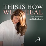 Logo of the podcast This Is How We Heal with Anthia Koullouros Podcast This Is How We Heal with Anthia Koullouros