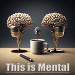 "This Is Mental" Podcast "This Is Mental"