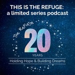 Logo of the podcast This is The Refuge: 20th Anniversary Limited Podcast Series Podcast This is The Refuge: 20th Anniversary Limited Podcast Series