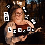 Podcast This Is Way Out Of My League 