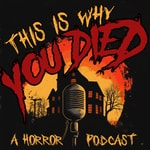 Logo of the podcast This Is Why You Died: Horror Movie Reviews & Discussions Podcast This Is Why You Died: Horror Movie Reviews & Discussions