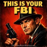 Podcast This Is Your FBI | Old Time Radio