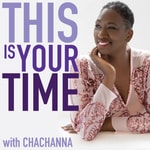 Logo of the podcast This Is Your Time with ChaChanna Podcast This Is Your Time with ChaChanna