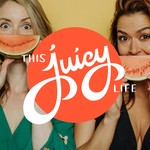 This Juicy Life Podcast This Juicy Life