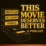 Logo of the podcast This Movie Deserves Better Podcast This Movie Deserves Better