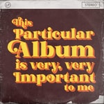 Logo of the podcast This Particular Album is Very, Very Important to Me Podcast This Particular Album is Very, Very Important to Me