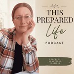 This Prepared Life Podcast This Prepared Life