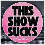 Logo of the podcast This Show Sucks: a Sex And The City love/hate relationship Podcast This Show Sucks: a Sex And The City love/hate relationship