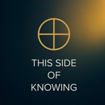 Logo of the podcast This Side of Knowing Podcast This Side of Knowing