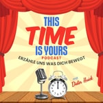 Logo of the podcast This Time is Yours erzähle uns was dich bewegt. Podcast This Time is Yours erzähle uns was dich bewegt.