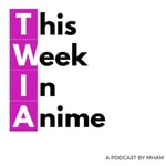 Logo of the podcast This Week in Anime (TWIA) Podcast This Week in Anime (TWIA)