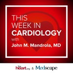 This Week in Cardiology Podcast This Week in Cardiology
