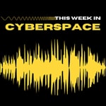 This Week In Cyberspace This Week In Cyberspace