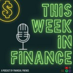 Logo of the podcast This Week in Finance Podcast This Week in Finance