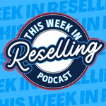 This week in reselling Podcast This week in reselling
