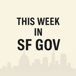 Logo of the podcast This Week in SF Gov Podcast This Week in SF Gov