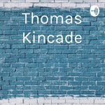 Logo of the podcast Thomas Kincade Podcast Thomas Kincade