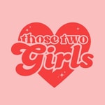 Logo of the podcast Those Two Girls Podcast Those Two Girls