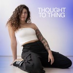 Thought To Thing Podcast Thought To Thing