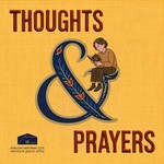 Logo of the podcast Thoughts & Prayers Podcast Thoughts & Prayers